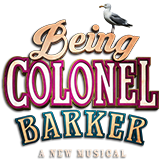 The Musical: Being Colonel Barker